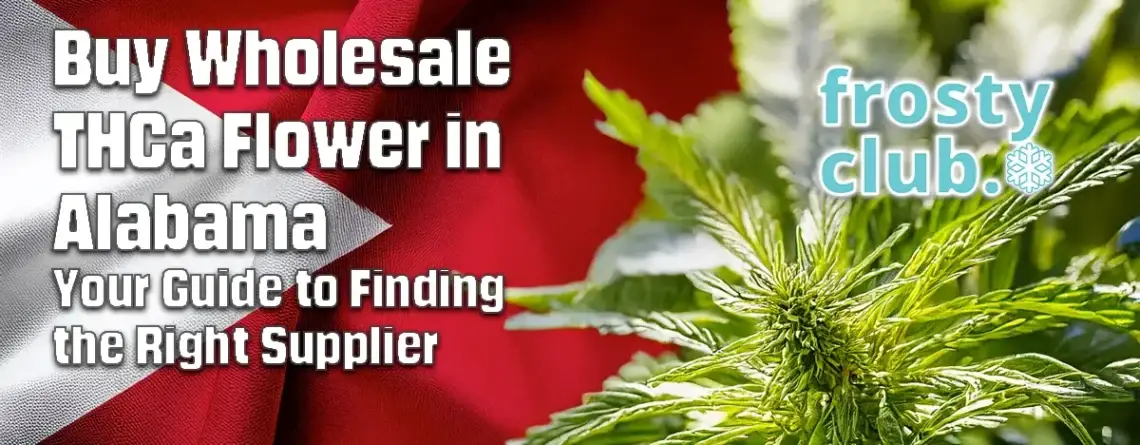 Buy Wholesale THCa Flower in Alabama Your Guide to Finding the Right Supplier @ FrostyClub.com - Best Wholesale THCa!