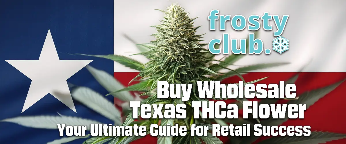 Buy Wholesale Texas THCa Flower Your Ultimate Guide for Retail Success @ FrostyClub.com BLOG - Best Wholesale THCa Flower!