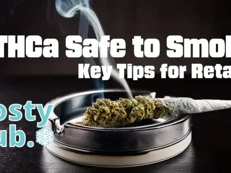 Is THCa Safe to Smoke? Key Tips for Retailers @ FrostyClub Blog - Best THCa Wholesale
