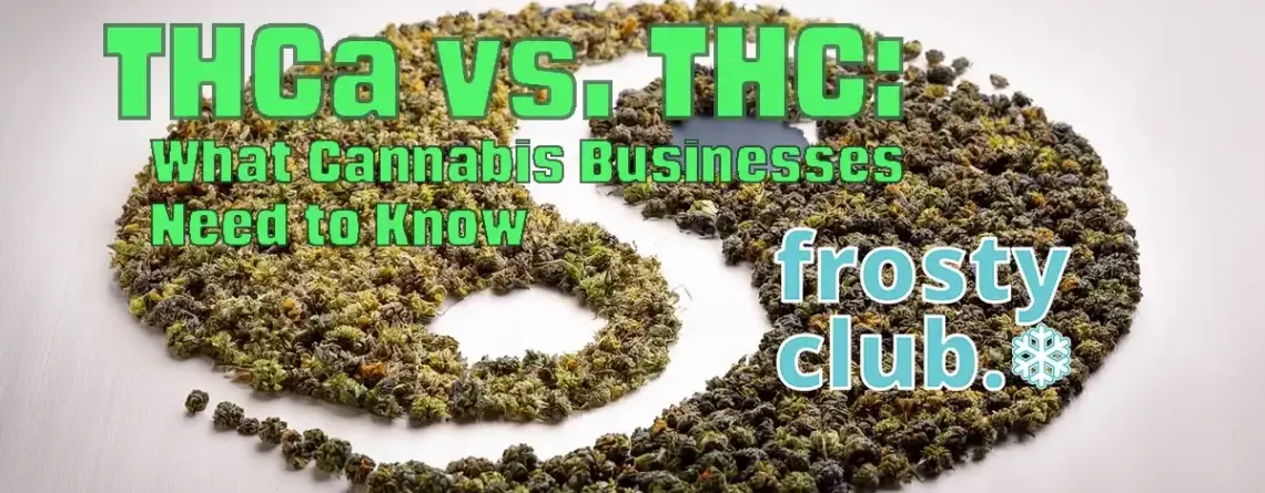 THCa vs. THC for Bulk Cannabis Buyers @ FrostyClub.com BLOGS - Best Wholesale THCa