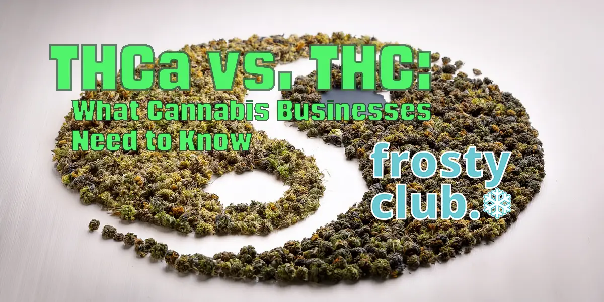 THCa vs. THC for Bulk Cannabis Buyers @ FrostyClub.com BLOGS - Best Wholesale THCa