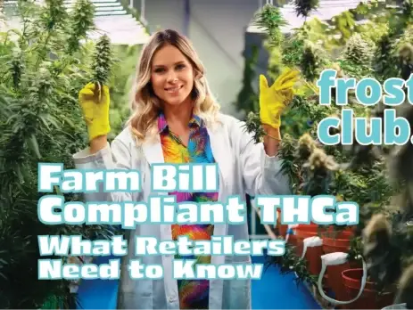 Farm Bill Compliant THCa: What Retailers Need to Know @ FrostyClub.com Blogs - Best THCa Wholesale